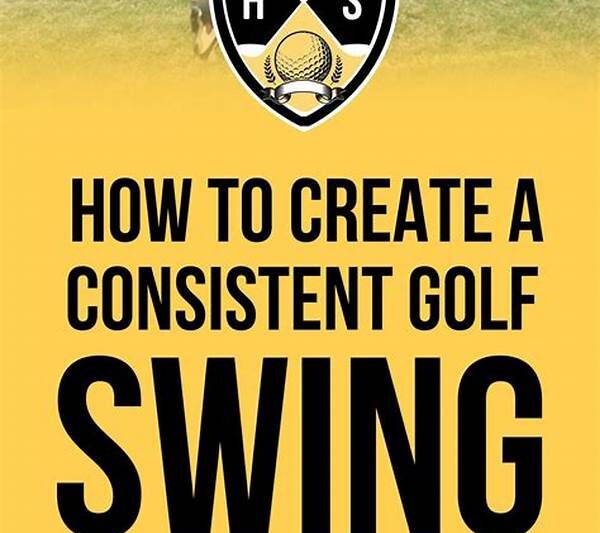 Steps To Achieve Consistent Golf Swings